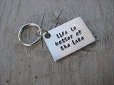 Inspirational Keychain- "life is better at the lake"  - Hand Stamped Metal Keychain