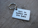 Inspirational Keychain- "life is better at the lake"  - Hand Stamped Metal Keychain