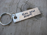 Live Your Dream Inspiration Keychain - "live your dream" - Hand Stamped Metal Keychain- small, narrow keychain