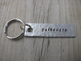 Persevere Inspiration Keychain - "persevere"  - Hand Stamped Metal Keychain- small, narrow keychain